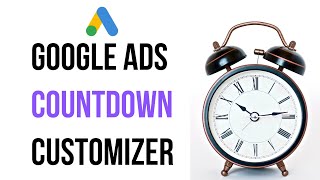 How to Set Up Countdown Ads - Google Ads Countdown Customizer Tutorial