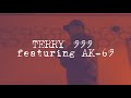 #TERRY#999#AK69 2021.3.9 TERRY 999 featuring AK-69