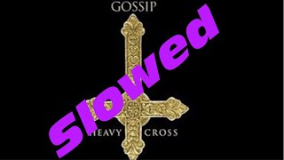 GOSSIP x HEAVY CROSS (SLOWED)