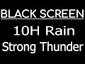 10 Hours Heavy Rain and Thunderstorm, Black Screen, Rain Sounds For Sleeping