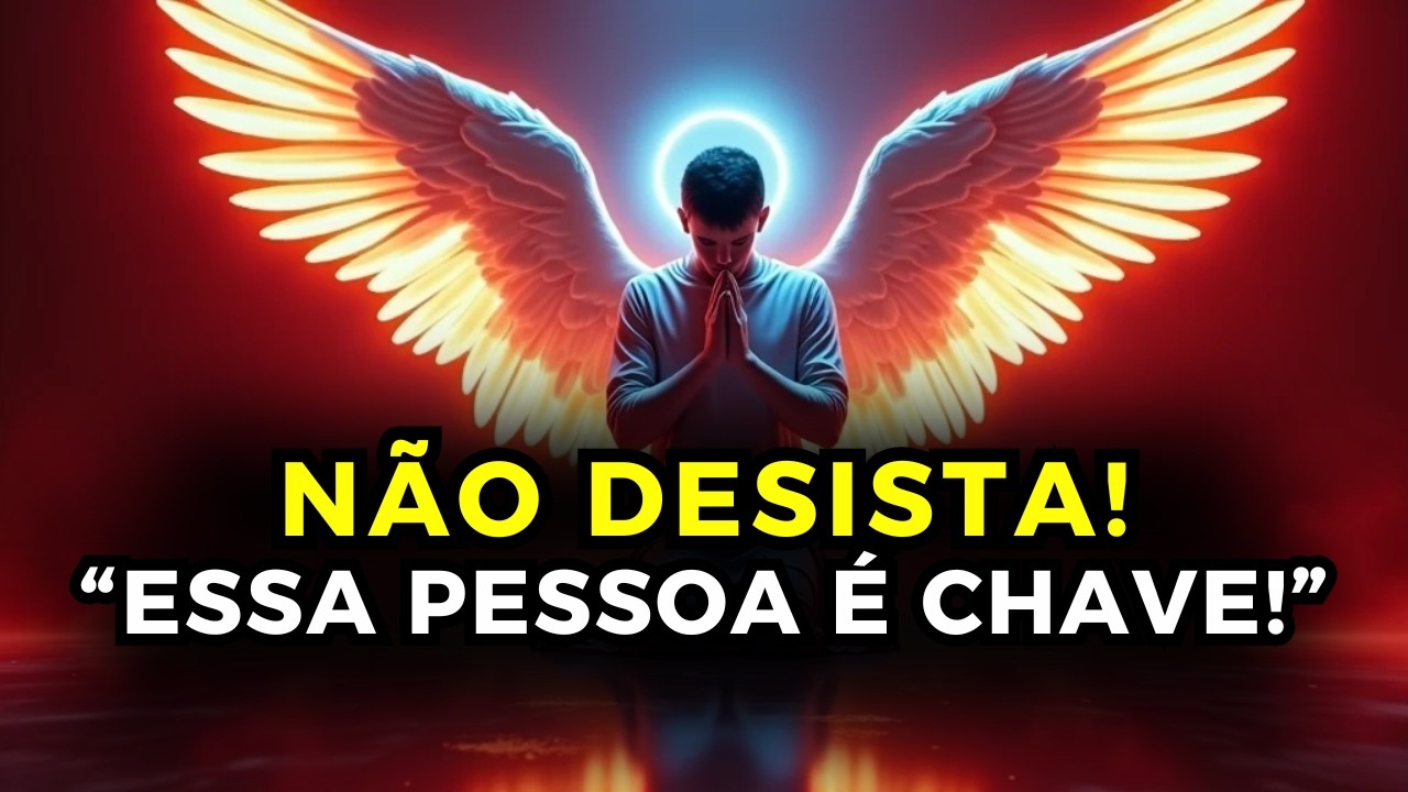 ESCOLHIDO: DEUS MANDA — NÃO DESISTA DESSA PESSOA, HÁ UM PROPÓSITO OCULTO! 🔑🔥