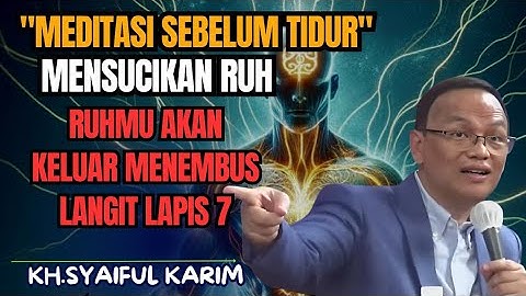 KH syaiful karim ✓meditasi sebelum tidur mensucikan ruh‼️ruh keluar menembus langit lapis 7 💥#tauhid