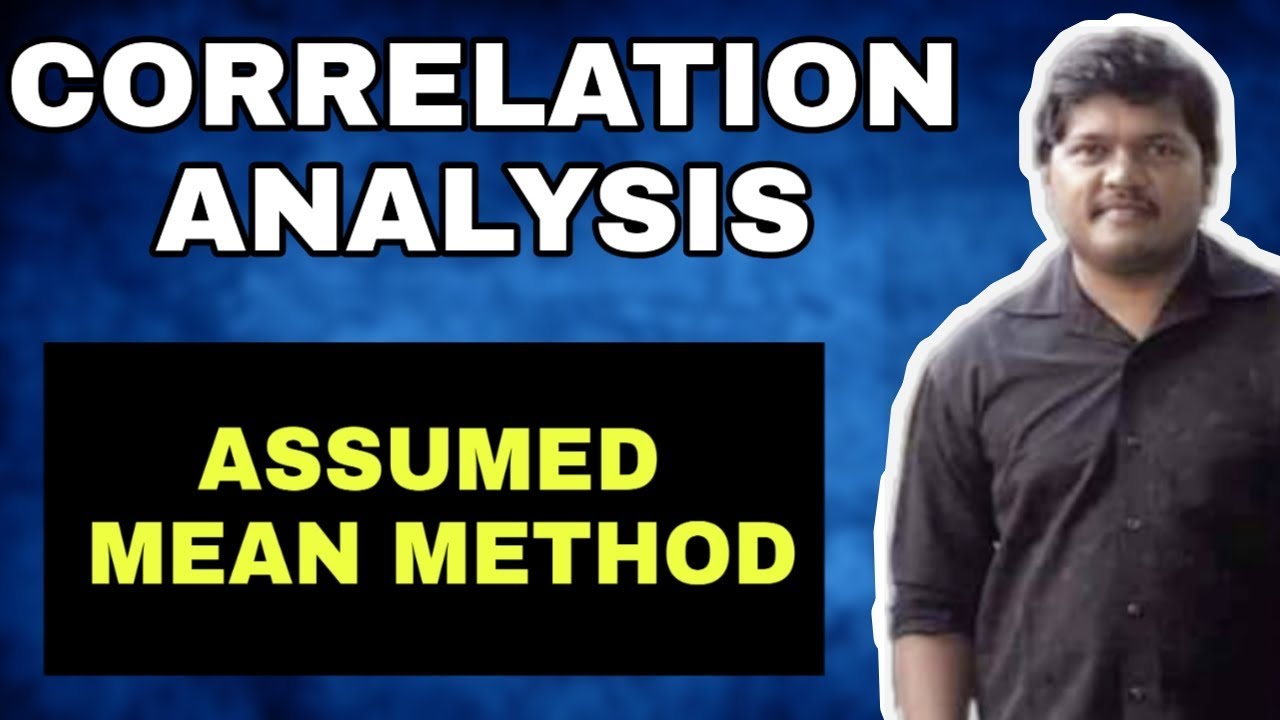 CORRELATION | ASSUMED MEAN METHOD | KARL PEARSON'S COEFFICIENT OF ...