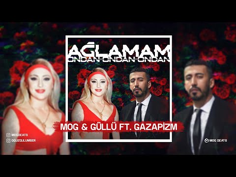 Gazapizm & Güllü - Ağlamam Ondan Mix - ( MOG Beats )