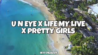 U N Eye X Life My Live X Pretty Girls | Ikyy Pahlevii ( Mashup Slow Beat )