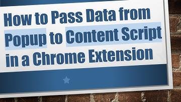 How to Pass Data from Popup to Content Script in a Chrome Extension
