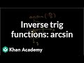 Inverse trig functions: arcsin | Trigonometry | Khan Academy