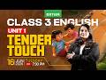 Class 3 English | Unit 1 :Tender touch !! | Xylem Class 3