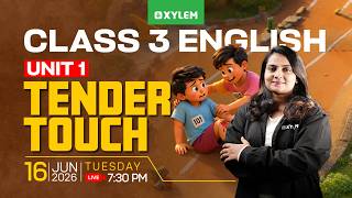Class 3 English | Unit 1 :Tender touch !! | Xylem Class 3