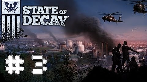 State Of Decay - Game Walkthrough Part 3 - (Xbox360/PC) [HD]