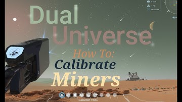 Dual Universe + How To + Calibrate Miners