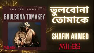 ভুলবোনা তোমাকে | Shafin Ahmed | Miles | Bhulbona Tomakey | Subscribe to this channel