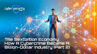 The Sextortion Economy: How A Cybercrime Became A Billion-Dollar Industry (Part 2)