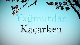 Yağmurdan Kaçarken