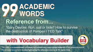 99 Academic Words Ref from "Run, sail or hide? How to survive the destruction of Pompeii | TED Talk"