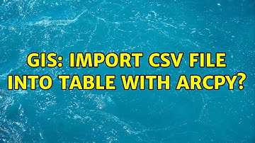 GIS: Import CSV File into Table with ArcPy? (2 Solutions!!)
