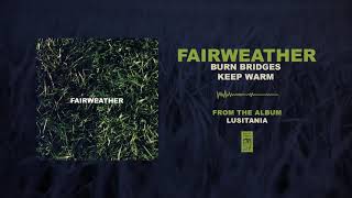 Watch Fairweather Burn Bridges Keep Warm video