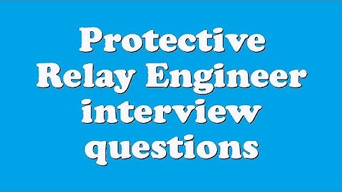 Protective Relay Engineer interview questions