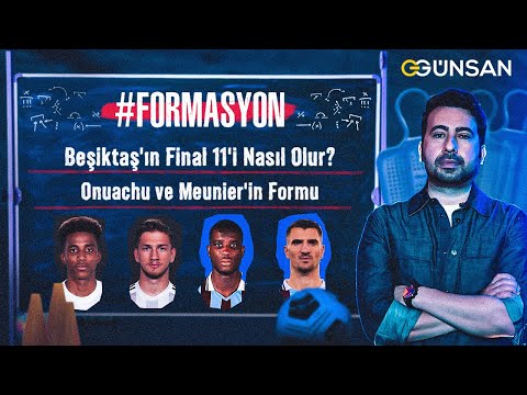 Beşiktaş Finale Hangi 11'le Çıkar? | Savunma Planı Nasıl Olmalı? | Meunier ve Onuachu'nun Formu
