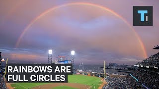 Rainbows aren't just arcs in the sky  they're actually full circles