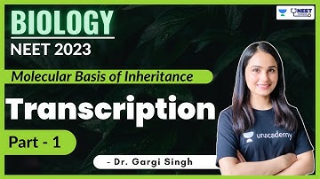 Transcription | Molecular Basis of Inheritance | Part - 1 | NEET 2023 | Dr Gargi Singh