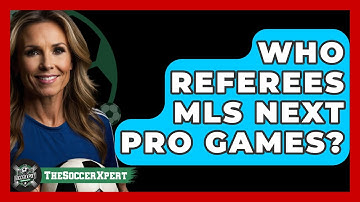 Who Referees MLS Next Pro Games? - The Soccer Xpert