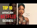 Top 10 best african netflix series in 2022  netflix series