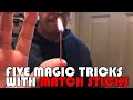 5 EASY Tricks with Match Sticks