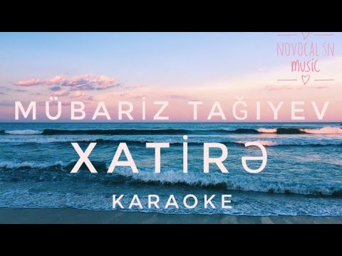 Mübariz Tağıyev - Xatirə (Nə qədər sərt olsa dalğalar) - Azeri Karaoke