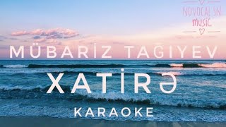 Mübariz Tağıyev - Xatirə (Nə qədər sərt olsa dalğalar) - Azeri Karaoke Resimi