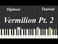 Slipknot - Vermilion Pt. 2 Piano Tutorial