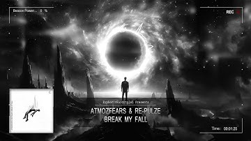 Atmozfears & RE-PULZE - Break My Fall [HQ Edit]