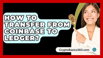 How to Transfer from Coinbase to Ledger? - CryptoBasics360.com