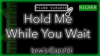 Hold Me While You Wait (HIGHER +3) - Lewis Capaldi - Piano Karaoke Instrumental