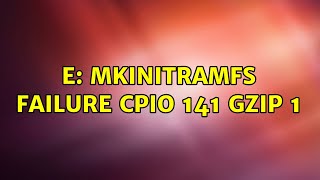 Ubuntu: E: mkinitramfs failure cpio 141 gzip 1 (2 Solutions!!) Content