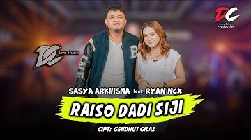 SASYA ARKHISNA FEAT. RYAN NCX - RAISO DADI SIJI (OFFICIAL LIVE MUSIC) | DC MUSIK