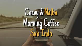 Chevy & Nalba - Morning Coffee // Lyrics // Terjemahan Indonesia