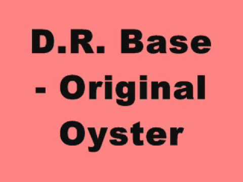 D.R. Base — DR Base - Original Oyster (Tinrib Records)