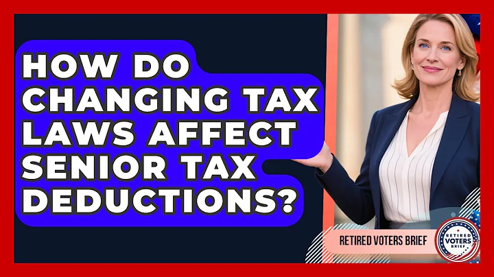 How Do Changing Tax Laws Affect Senior Tax Deductions? - Retired Voters Brief