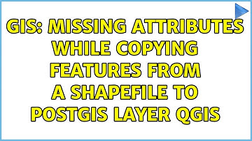 GIS: Missing attributes while copying features from a shapefile to PostGIS layer QGIS