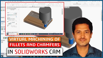 Virtual Machining of Fillets and Chamfers in SOLIDWORKS CAM - Conceptia Konnect