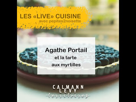 Live Gourmand Territoires - Agathe Portail et la tarte à la myrtille