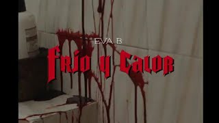 Eva B - Frío y Calor (Teaser I)