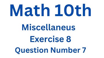 Math 10th Miscellaneous  Exercise # 8 Question Number 7||Aftab Ahmad Nasir