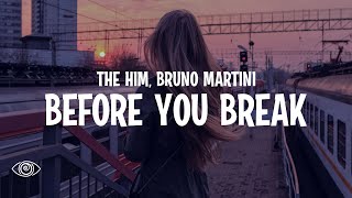 The Him & Bruno Martini - Before You Break (Lyrics)
