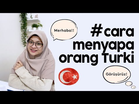 Video: Bagaimana Cara Menyapa Dalam Bahasa Turki
