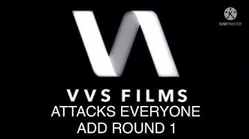 VVS Films Attacks Everyone Add Round 1