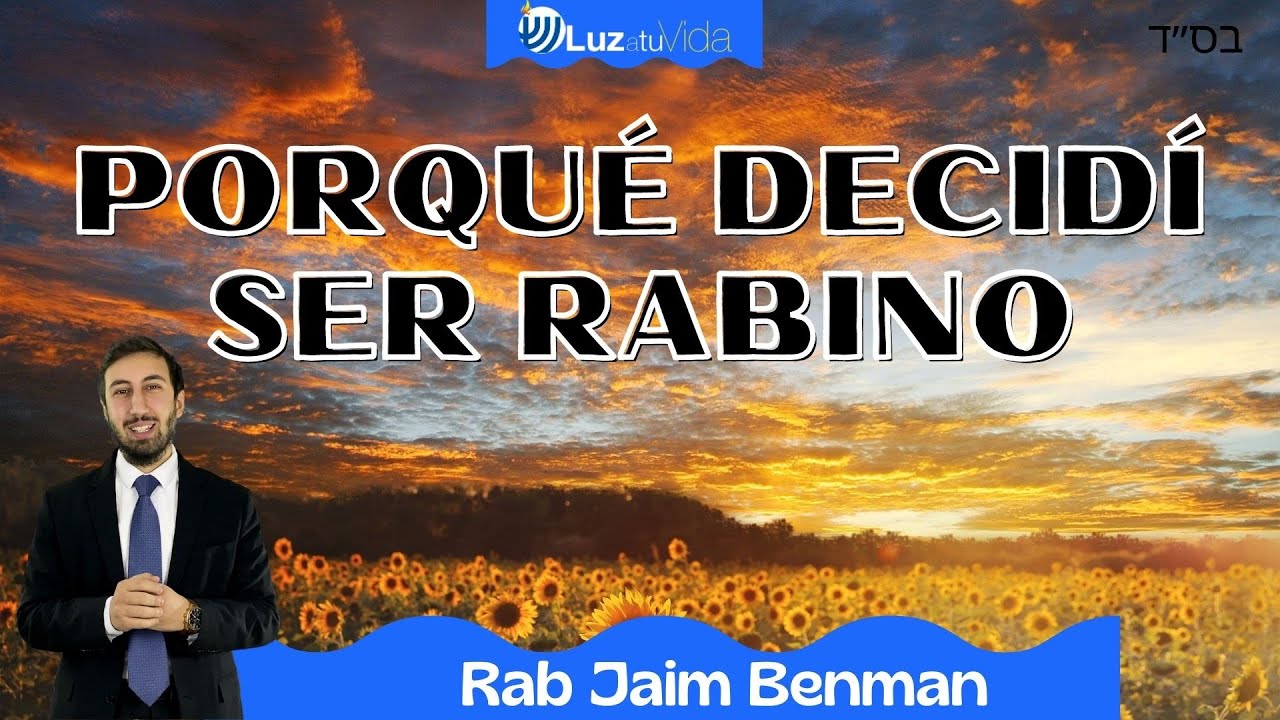 ¿Por qué me convertí en RABINO? | MI HISTORIA PERSONAL | Rab Jaim Benman
