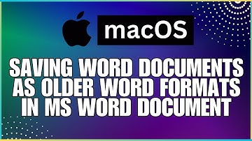 How To Save Word Documents as Older Word Formats In a Microsoft Word Document-For MAC Users