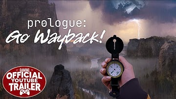 Prologue: Go Wayback! - Official First Gameplay Trailer